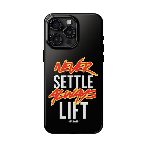 Never Settle Always Lift Tough Phone Case Phone Cover