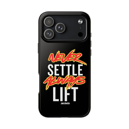 Never Settle Always Lift Tough Phone Case Phone Cover