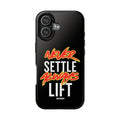 Never Settle Always Lift Tough Phone Case Phone Cover